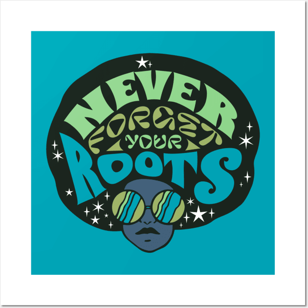 Never Forget Your Roots Wall Art by Bruno Pires